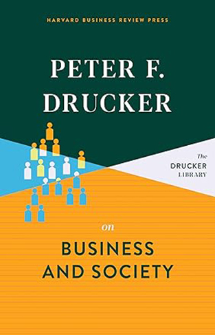 Peter F. Drucker on Business and Society